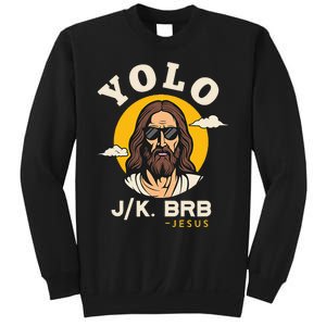 Yolo Jk Brb Jesus Funny Easter Christian Faith Sweatshirt