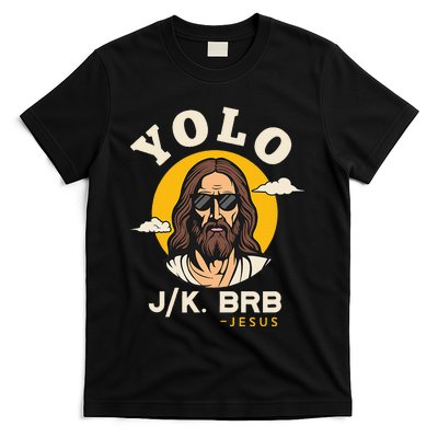 Yolo Jk Brb Jesus Funny Easter Christian Faith T-Shirt