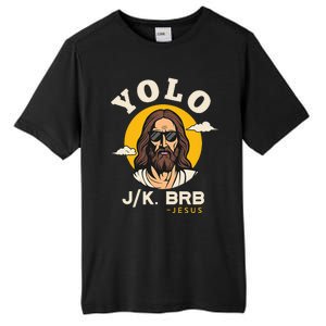 Yolo Jk Brb Jesus Funny Easter Christian Faith Tall Fusion ChromaSoft Performance T-Shirt