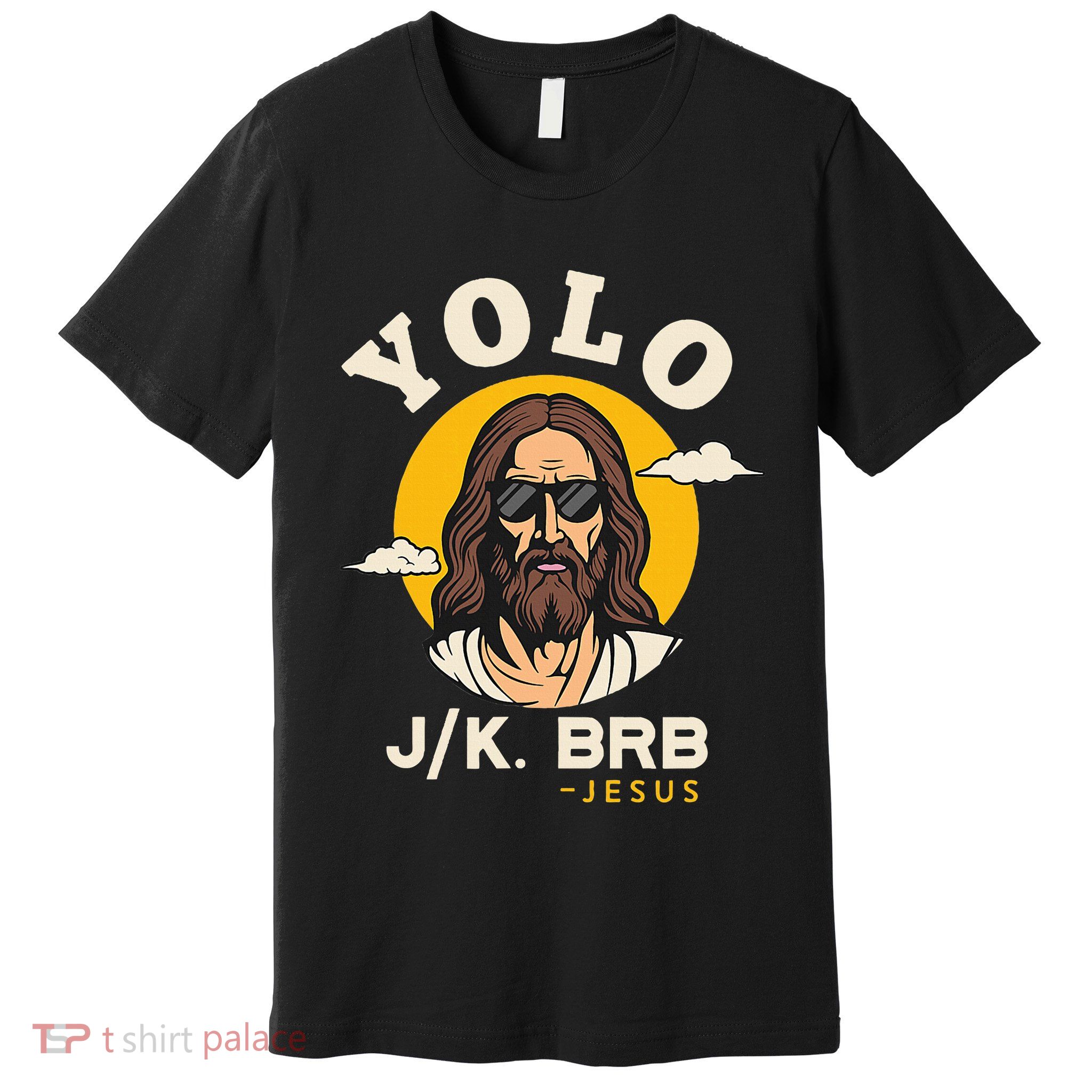Yolo Jk Brb Jesus Funny Easter Christian Faith Premium T-Shirt