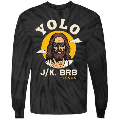 Yolo Jk Brb Jesus Funny Easter Christian Faith Tie-Dye Long Sleeve Shirt