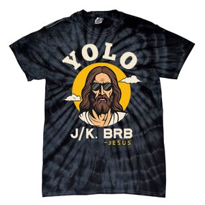 Yolo Jk Brb Jesus Funny Easter Christian Faith Tie-Dye T-Shirt