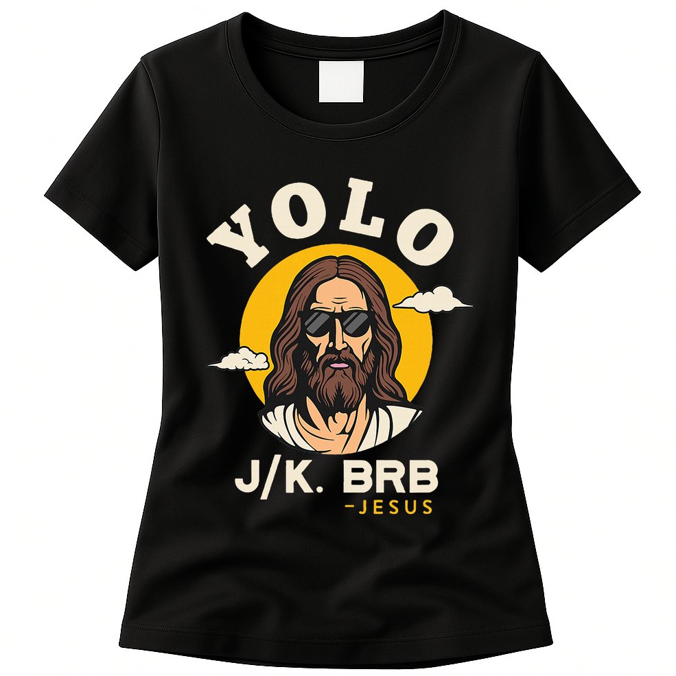 Yolo Jk Brb Jesus Funny Easter Christian Faith Womens T-Shirt