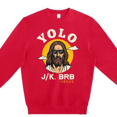 Yolo Jk Brb Jesus Funny Easter Christian Faith Premium Crewneck Sweatshirt