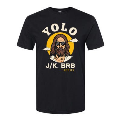 Yolo Jk Brb Jesus Funny Easter Christian Faith Softstyle® CVC T-Shirt