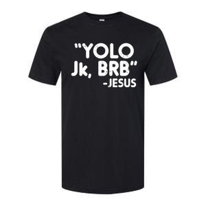 Yolo Jk Brb Jesus Funny Easter Christians Catholic Gift Softstyle CVC T-Shirt