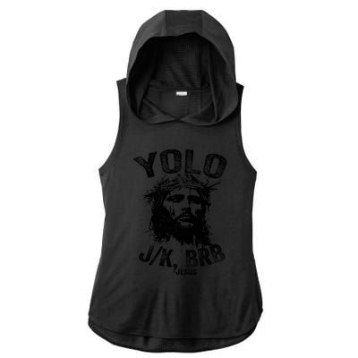 Yolo Jk Brb Jesus Funny Resurrection Christians Easter Day Ladies PosiCharge Tri-Blend Wicking Draft Hoodie Tank