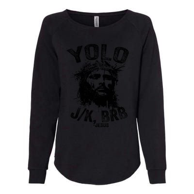 Yolo Jk Brb Jesus Funny Resurrection Christians Easter Day Womens California Wash Sweatshirt