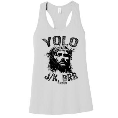 Yolo Jk Brb Jesus Funny Resurrection Christians Easter Day Women's Racerback Tank