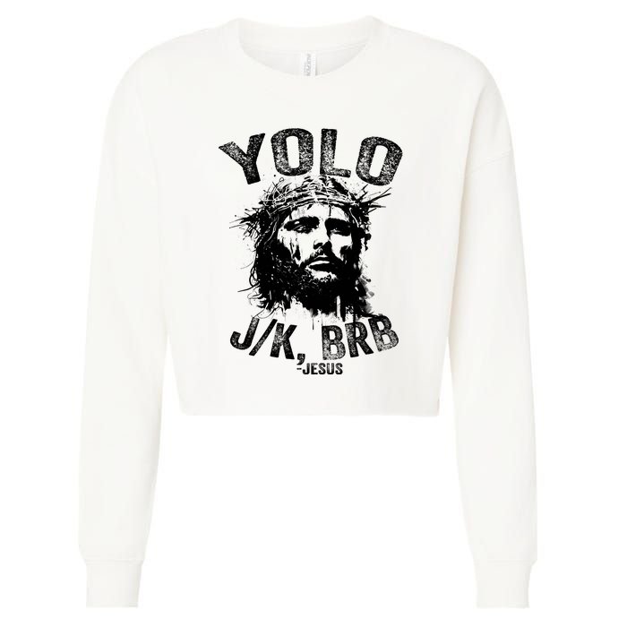 Yolo Jk Brb Jesus Funny Resurrection Christians Easter Day Cropped Pullover Crew