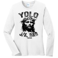 Yolo Jk Brb Jesus Funny Resurrection Christians Easter Day Ladies Long Sleeve Shirt