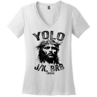 Yolo Jk Brb Jesus Funny Resurrection Christians Easter Day Women's V-Neck T-Shirt