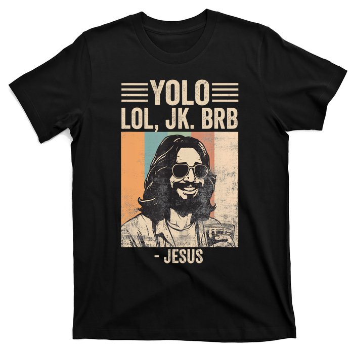 Yolo Jk Brb Christians Funny Religious Meme Cool Jesus With Sunglasses T-Shirt