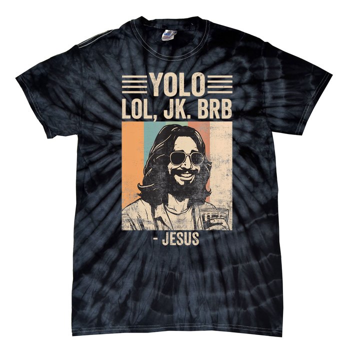 Yolo Jk Brb Christians Funny Religious Meme Cool Jesus With Sunglasses Tie-Dye T-Shirt