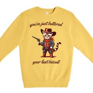 Youve Just Buttered Your Last Biscuit Western Cat Cowboy Premium Crewneck Sweatshirt