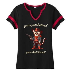 Youve Just Buttered Your Last Biscuit Western Cat Cowboy Ladies Halftime Notch Neck Tee