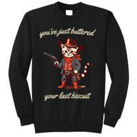 Youve Just Buttered Your Last Biscuit Western Cat Cowboy Sweatshirt