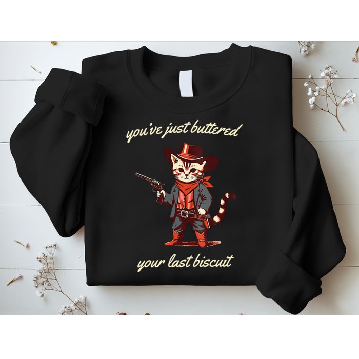 Youve Just Buttered Your Last Biscuit Western Cat Cowboy Sweatshirt