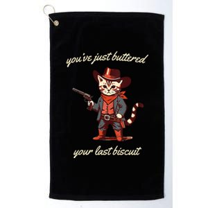 Youve Just Buttered Your Last Biscuit Western Cat Cowboy Platinum Collection Golf Towel