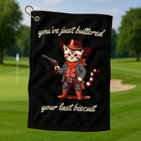 Youve Just Buttered Your Last Biscuit Western Cat Cowboy Golf Towel
