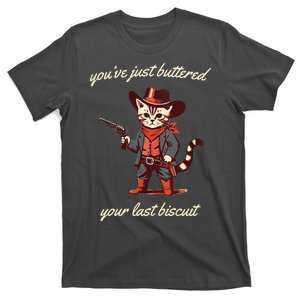 Youve Just Buttered Your Last Biscuit Western Cat Cowboy T-Shirt