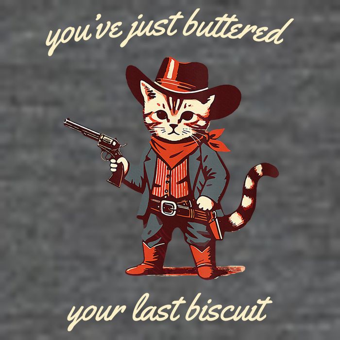 Youve Just Buttered Your Last Biscuit Western Cat Cowboy Button