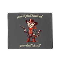 Youve Just Buttered Your Last Biscuit Western Cat Cowboy Mousepad