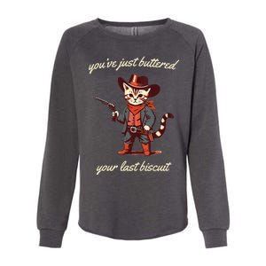 Youve Just Buttered Your Last Biscuit Western Cat Cowboy Womens California Wash Sweatshirt