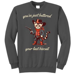 Youve Just Buttered Your Last Biscuit Western Cat Cowboy Tall Sweatshirt