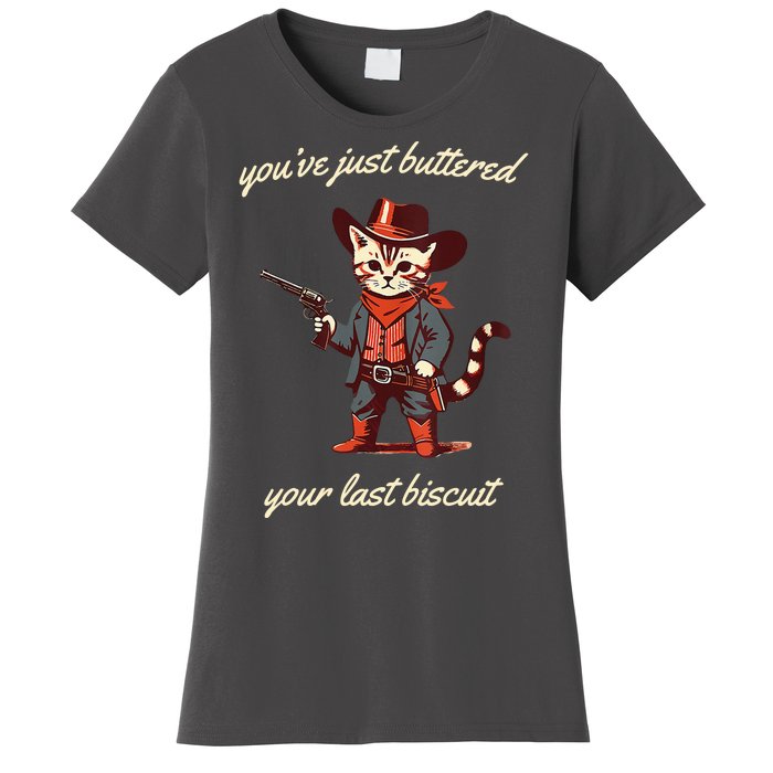 Youve Just Buttered Your Last Biscuit Western Cat Cowboy Women's T-Shirt