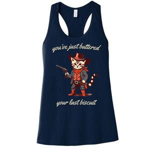 Youve Just Buttered Your Last Biscuit Western Cat Cowboy Women's Racerback Tank