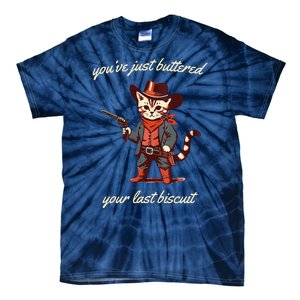 Youve Just Buttered Your Last Biscuit Western Cat Cowboy Tie-Dye T-Shirt