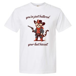 Youve Just Buttered Your Last Biscuit Western Cat Cowboy Garment-Dyed Heavyweight T-Shirt