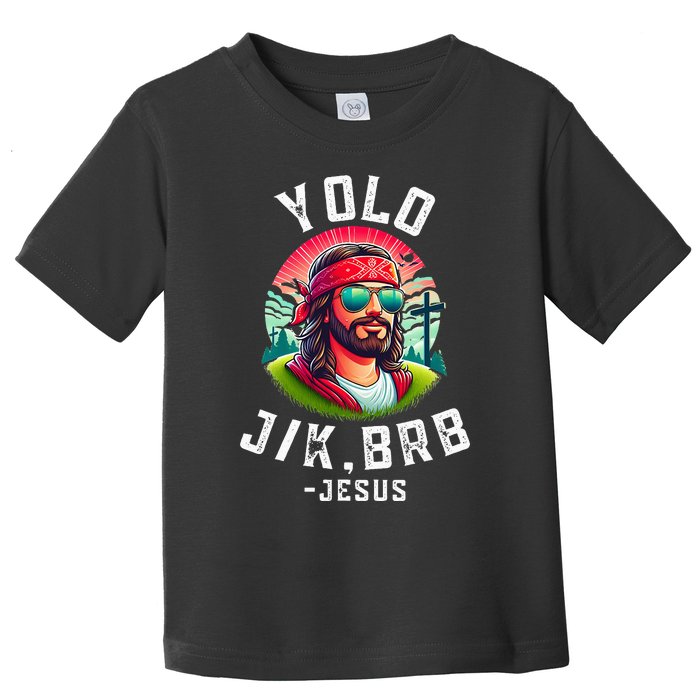 Yolo Jk Brb Jesus Funny Easter Resurrection Christians Toddler T-Shirt