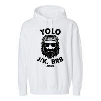 Yolo JK BRB Jesus Resurrection Funny Christian Garment-Dyed Fleece Hoodie