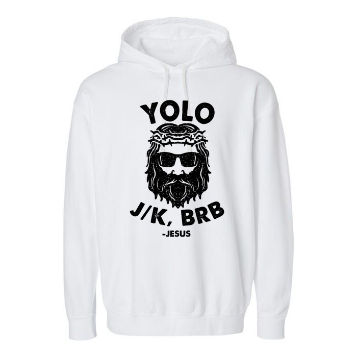 Yolo JK BRB Jesus Resurrection Funny Christian Garment-Dyed Fleece Hoodie