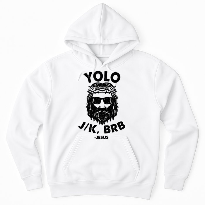 Yolo JK BRB Jesus Resurrection Funny Christian Hoodie