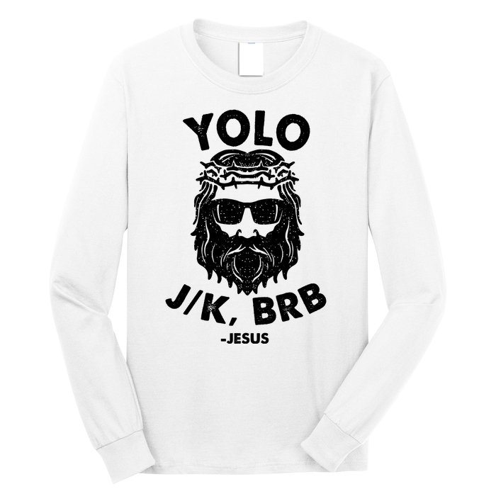 Yolo JK BRB Jesus Resurrection Funny Christian Long Sleeve Shirt