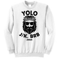 Yolo JK BRB Jesus Resurrection Funny Christian Sweatshirt