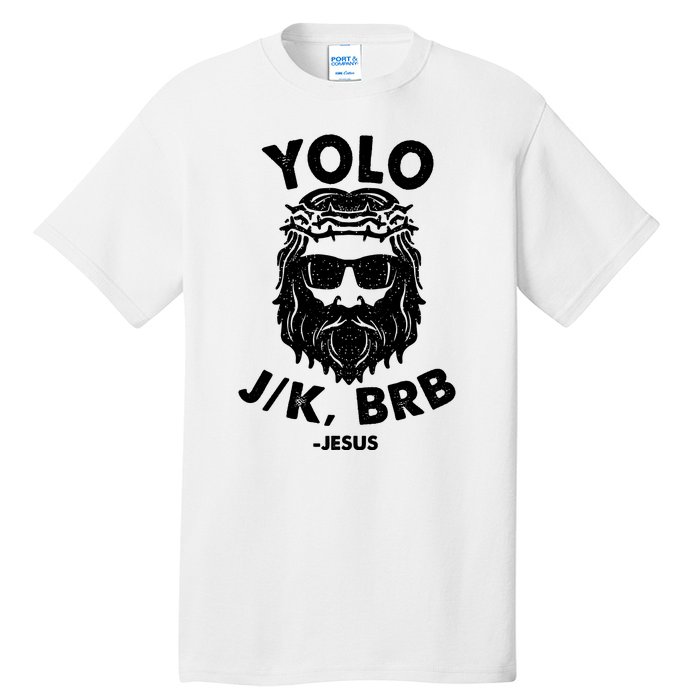 Yolo JK BRB Jesus Resurrection Funny Christian Tall T-Shirt