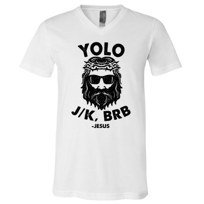 Yolo JK BRB Jesus Resurrection Funny Christian V-Neck T-Shirt