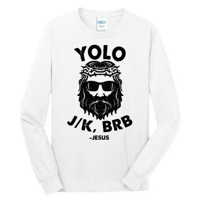 Yolo JK BRB Jesus Resurrection Funny Christian Tall Long Sleeve T-Shirt