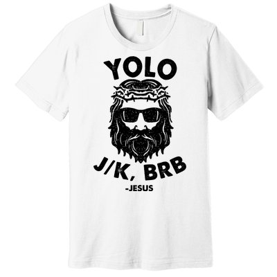 Yolo JK BRB Jesus Resurrection Funny Christian Premium T-Shirt