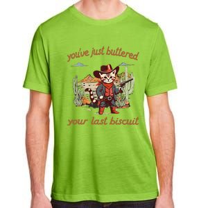 YouVe Just Buttered Your Last Biscuit Western Cat Cowboy Gift Adult ChromaSoft Performance T-Shirt