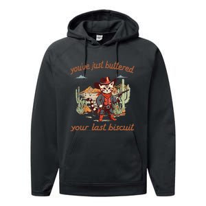 YouVe Just Buttered Your Last Biscuit Western Cat Cowboy Gift Performance Fleece Hoodie