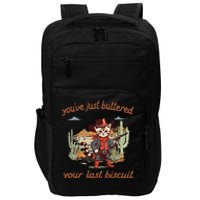 YouVe Just Buttered Your Last Biscuit Western Cat Cowboy Gift Impact Tech Backpack