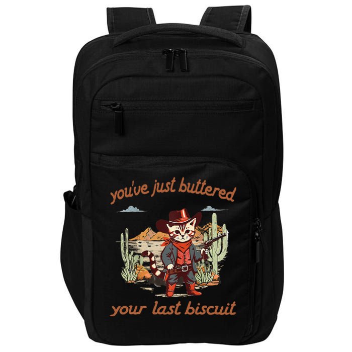 YouVe Just Buttered Your Last Biscuit Western Cat Cowboy Gift Impact Tech Backpack