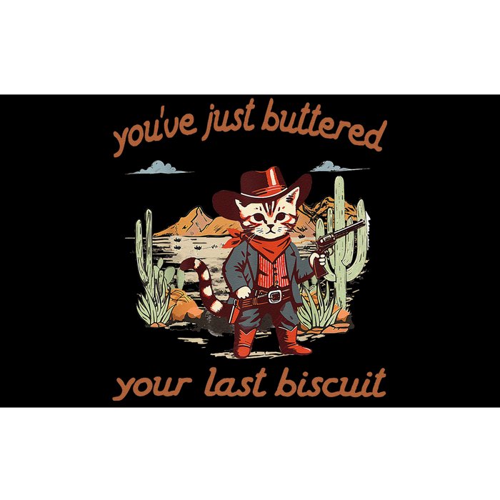 YouVe Just Buttered Your Last Biscuit Western Cat Cowboy Gift Bumper Sticker