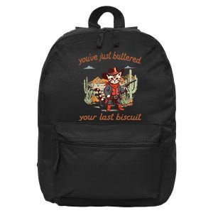 YouVe Just Buttered Your Last Biscuit Western Cat Cowboy Gift 16 in Basic Backpack