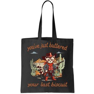 YouVe Just Buttered Your Last Biscuit Western Cat Cowboy Gift Tote Bag